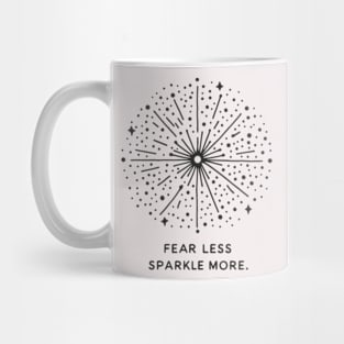 Fear less sparkle more Mug